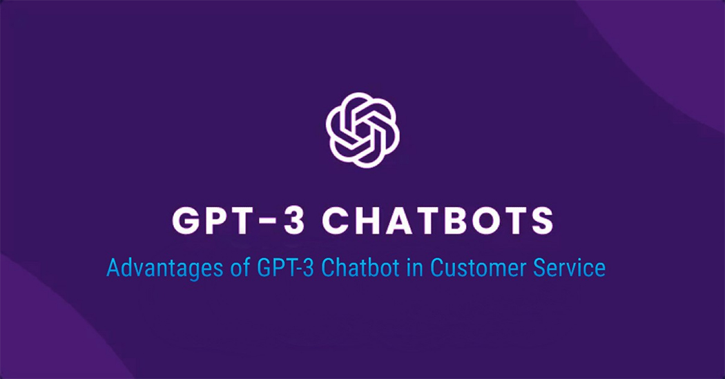 The Advantages of GPT-3 Chatbot in Customer Service