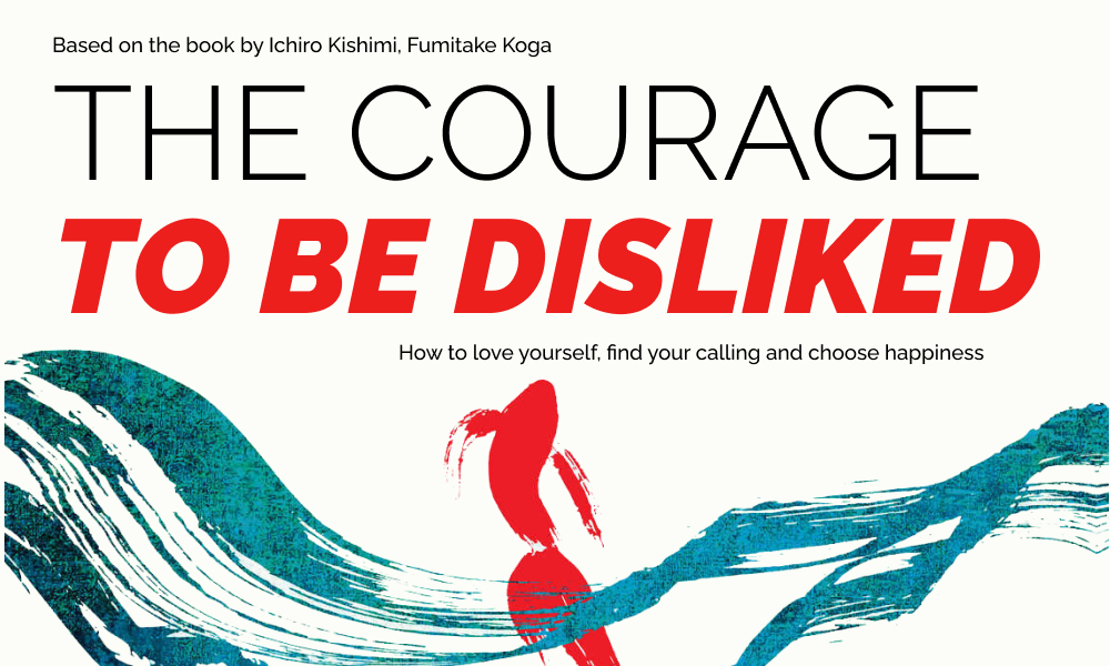 The Courage to be disliked